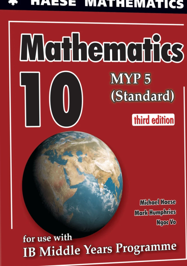 Mathematics for the international student : for use with IB Middle Years Programme · 10 · MYP 5 (Standard); Michael Haase; 2014