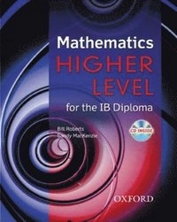 Mathematics Higher Level for the IB Diploma; Bill Roberts; 2008