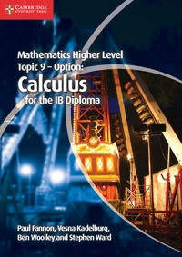 Mathematics Higher Level for the IB Diploma Option Topic 9 Calculus; Paul Fannon, Vesna Kadelburg, Ben Woolley, Stephen Ward; 2013
