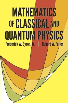 Mathematics of classical and quantum physics; Robert W. Fuller; 2000