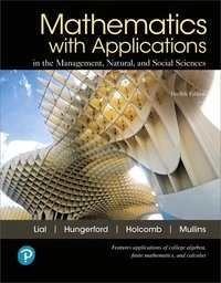 Mathematics with Applications In the Management, Natural, and Social Sciences; Margaret L Lial; 2018