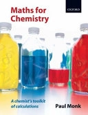 Maths for chemistry : a chemist's toolkit of calculations; Paul M. S. Monk; 2006