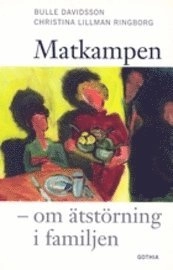 Matkampen : om ätstörning i familjen; Bulle Davidsson; 2001
