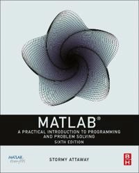 MATLAB : a practical introduction to programming and problem solving; Stormy. Attaway; 2023