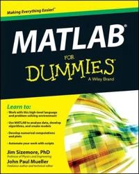MATLAB For Dummies; Jim Sizemore; 2014