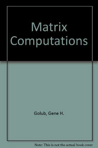 Matrix computations; Gene H. Golub; 1983