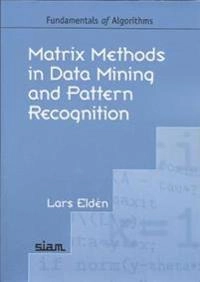 Matrix methods in data mining and pattern recognition; Lars Eldén; 2007