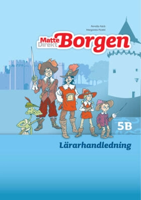 Matte Direkt Borgen Lärarhandledning 5B; Pernilla Falck, Margareta Picetti, Kerstin Sundin; 2013