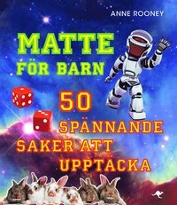 Matte för barn : 50 spännande saker att upptäcka; Anne Rooney; 2014