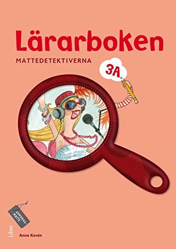 Mattedetektiverna Lärarboken 3A; Anna Kavén, Hans Persson, Lena Palovaara, Mats Wänblad; 2012