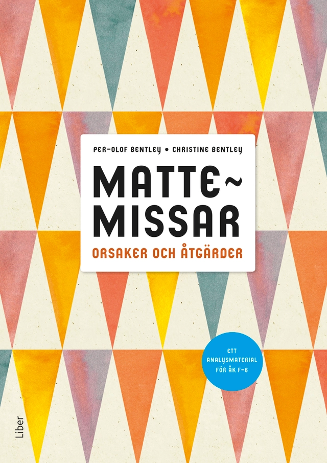 Mattemissar, orsaker och åtgärder - ett analysmaterial för F-6; Per-Olof Bentley, Christine Bentley; 2017