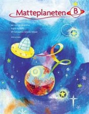 Matteplaneten. B, Elevbok; Ann-Margret Johansson, Ingvor Fryklund, Jan-Gustav Söderström, Concepción Cánovas Séiquer; 2004