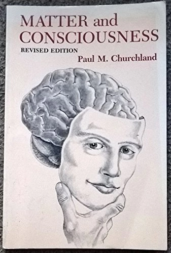 Matter and consciousness : a contemporary introduction to the philosophy of mind; Paul M. Churchland; 1988