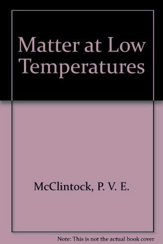 Matter at low temperatures; P. V. E. McClintock; 1984