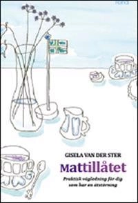 Mattillåtet : praktisk vägledning för dig som har en ätstörning; Gisela van der Ster; 2014