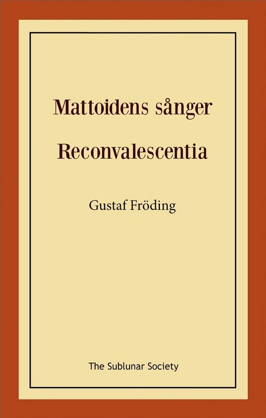 Mattoidens sånger ; Reconvalescentia; Gustaf Fröding; 2018