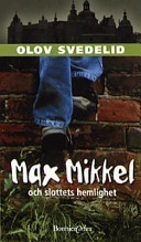 Max Mikkel och slottets hemlighet; Olov Svedelid; 2002