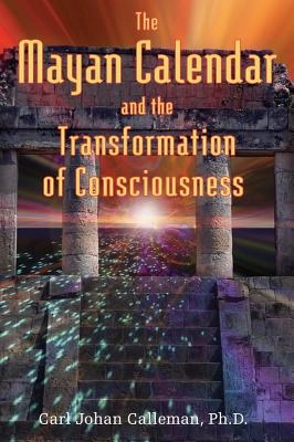 Mayan Calendar And The Transformation Of Consciousness; Calleman Carl Johan; 2004