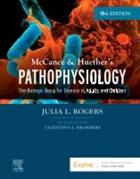 McCance & Huether's pathophysiology : the biologic basis for disease in adults and children; Julia L Rogers, Valentina L. Brashers; 2023