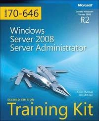 MCITP Self-Paced Training Kit (Exam 70-646): Windows Server 2008 Server Adm; Ian McLean, Orin Thomas; 2011