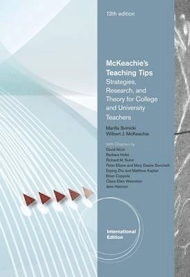 McKeachie's teaching tips : strategies, research, and theory for college and university teachers; Wilbert James McKeachie, Marilla D. Svinicki; 2011