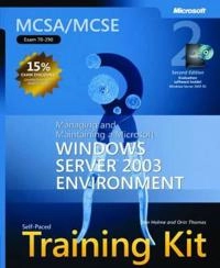 MCSA/MCSE Self-Paced Training Kit (Exam 70-290): Managing and Maintaining a; Dan Holme, Orin Thomas; 2006