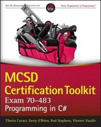 MCSD Certification Toolkit (Exam 70-483): Programming in C#; Tiberiu Covaci, Rod Stephens, Vincent Varallo; 2013
