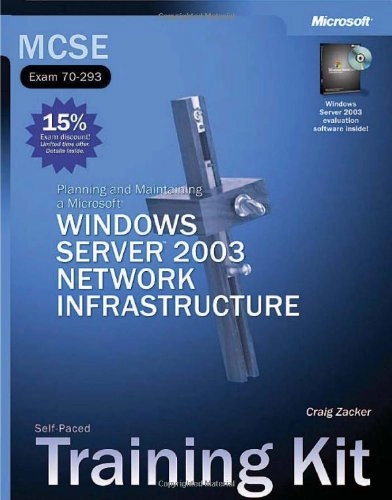 MCSE Self-Paced Training Kit (Exam 70-293): Planning and Maintaining a Micr; Craig Zacker, Corporation Microsoft; 2003