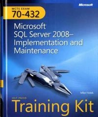 MCTS Self-Paced Training Kit (Exam 70-432): Microsoft SQL Server 2008 Imple; Mike Hotek; 2009