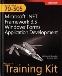 MCTS Self-Paced Training Kit (Exam 70-505): Microsoft .NET Framework 3.5 Wi; Matthew A. Stoecker, Steve Stein; 2009