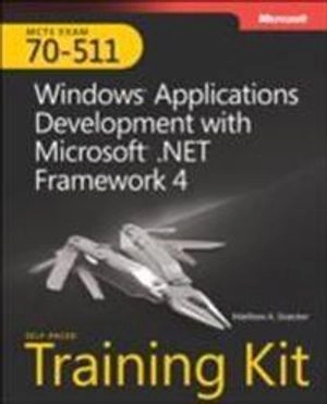 MCTS Self-Paced Training Kit (Exam 70-511): Windows Application Development; Matthew A. Stoecker; 2011