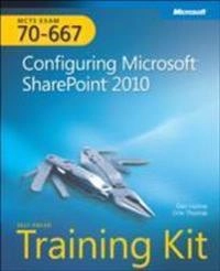 MCTS Self-Paced Training Kit (Exam 70-667): Configuring Microsoft SharePoin; Dan Holme, Orin Thomas; 2011