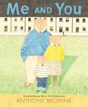 Me and you; Anthony Browne; 2010