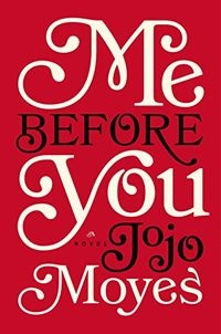 Me before you; Jojo Moyes; 2012