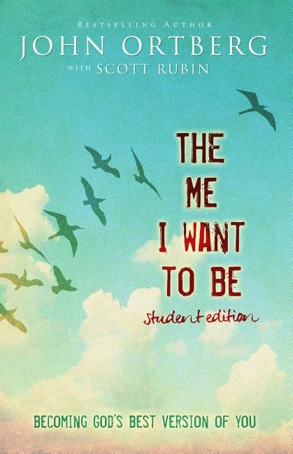 Me i want to be student edition - becoming gods best version of you; John Ortberg; 2014