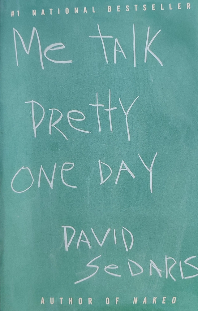 Me talk pretty one day; David Sedaris; 2001