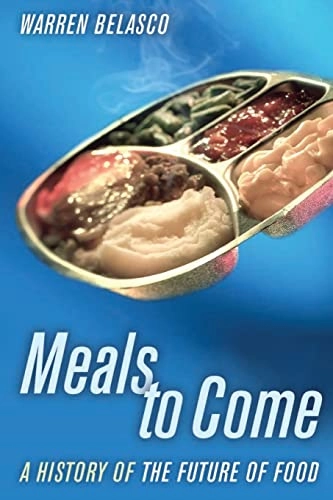 Meals to come : a history of the future of food; Warren James Belasco; 2006