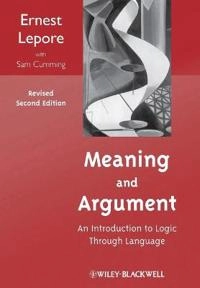 Meaning and Argument: An Introduction to Logic Through Language, 2nd, Revis; Ernest Lepore; 2012