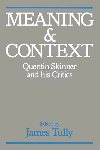 Meaning and context : Quentin Skinner and his critics; James Tully; 1988