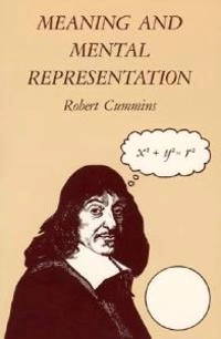 Meaning and Mental Representation; Robert Cummins; 1991