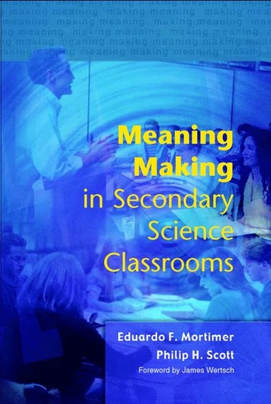 Meaning making in secondary science classrooms; Eduardo Mortimer; 2003