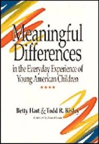Meaningful differences in the everyday experience of young American children; Betty Hart; 1995