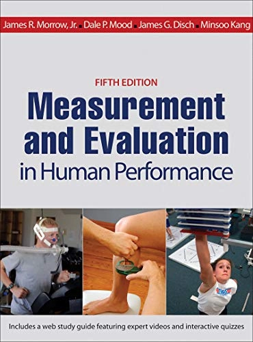 Measurement and evaluation in human performance; James R. Morrow, Dale Mood, James G. Disch, Minsoo Kang; 2016