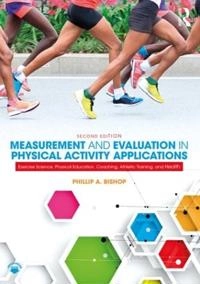 Measurement and evaluation in physical activity applications : exercise science, physical education, coaching, athletic training and health; Phillip A. Bishop; 2019