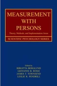 Measurement with persons : theory, methods, and implementation areas; Birgitta. Berglund; 2012