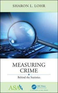 Measuring crime : behind the statistics; Sharon L. Lohr; 2019