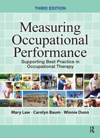 Measuring occupational performance : supporting best practice in occupational therapy; Mary C. Law, Carolyn Manville Baum, Winnie Dunn; 2017