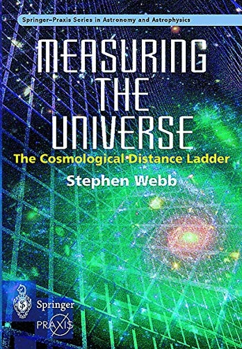 Measuring the universe : the cosmological distance ladder; Stephen Webb; 1999