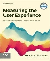 Measuring the user experience : collecting, analyzing, and presenting UX metrics; Bill Albert; 2023