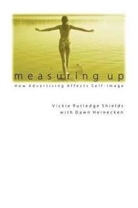 Measuring up : how advertising affects self-image; Vickie Rutledge Shields; 2002